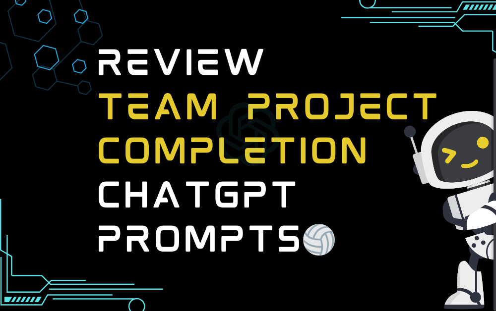 🏐Review team project completion ChatGPT Prompts