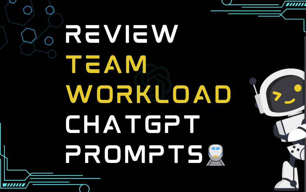 🚆Review team workload ChatGPT Prompts