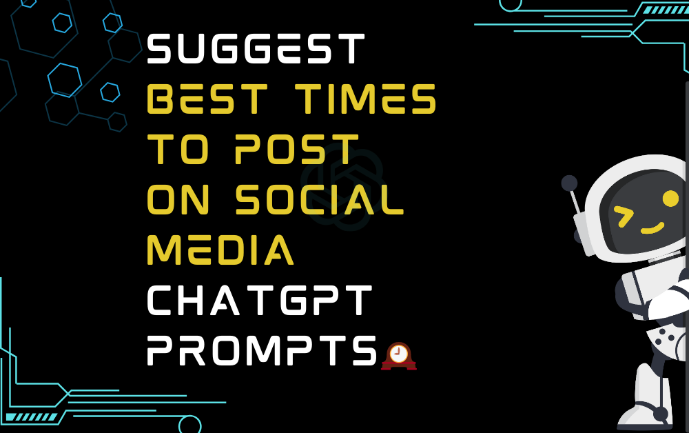 🕰️Suggest Best Times To Post On Social Media ChatGPT Prompts