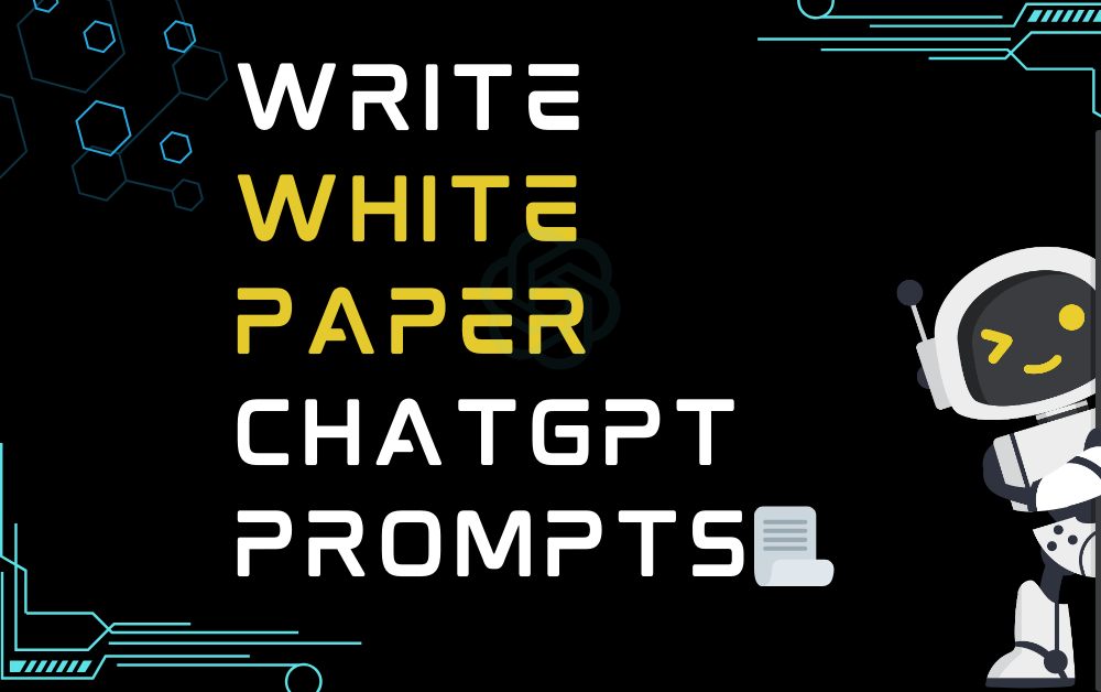 📃Write white paper ChatGPT Prompts