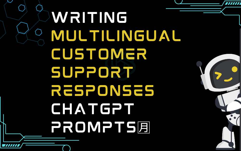 Writing Multilingual Customer Support Responses ChatGPT Prompts