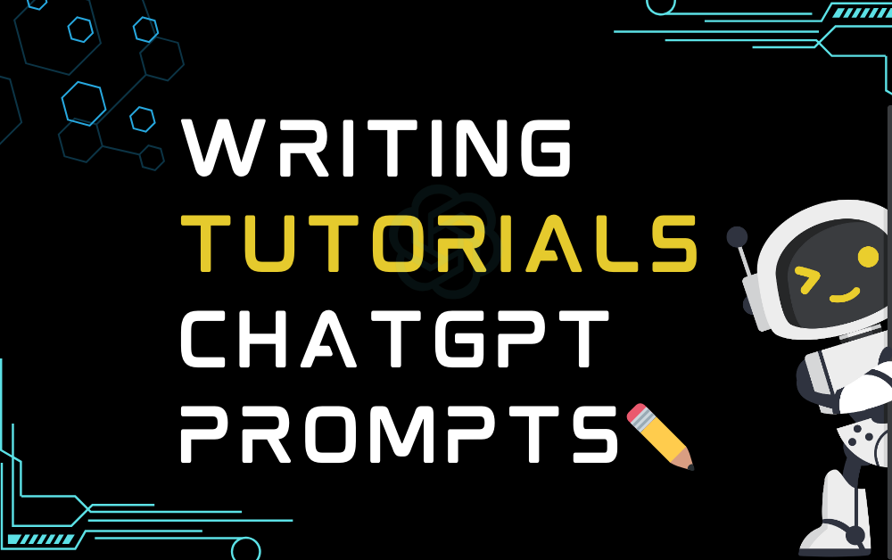 ✏️Writing Tutorials ChatGPT Prompts