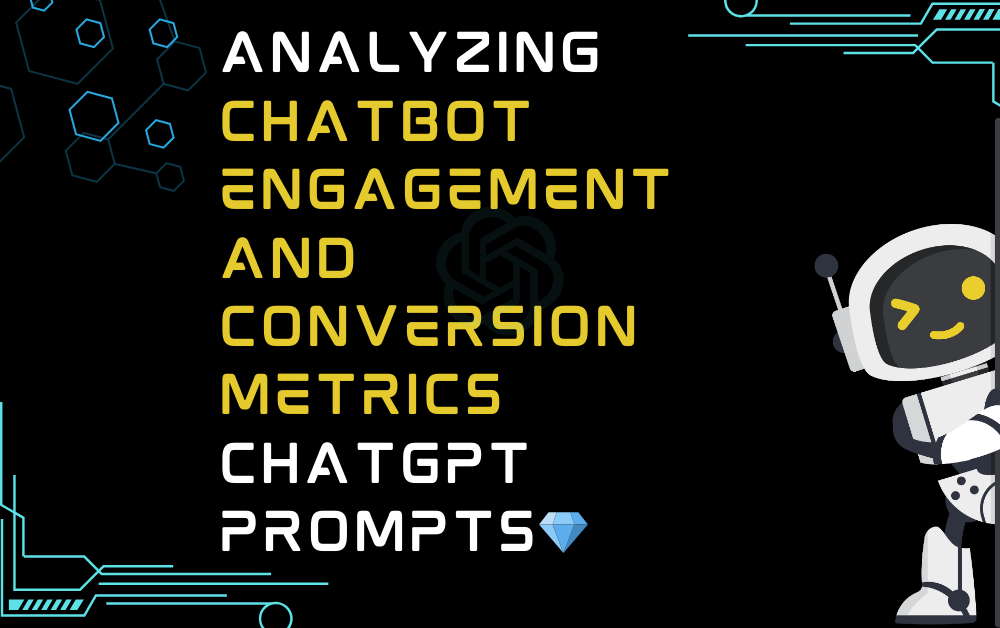 💎Analyzing Chatbot Engagement and Conversion Metrics ChatGPT Prompts