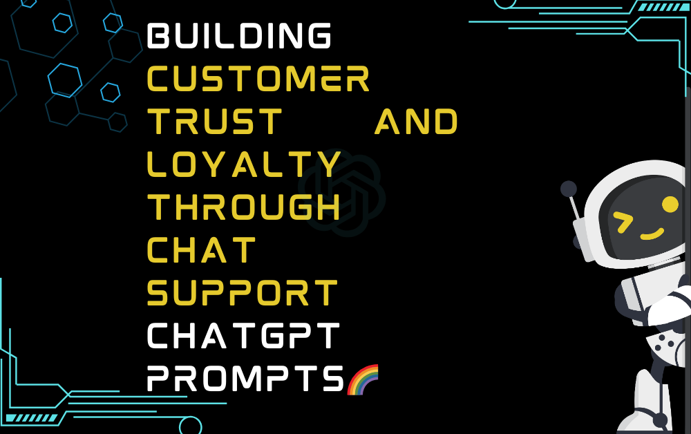 🌈Building customer trust and loyalty through chat support ChatGPT Prompts
