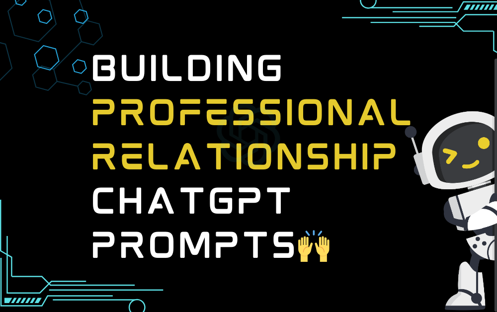 🙌Building professional relationship ChatGPT Prompts