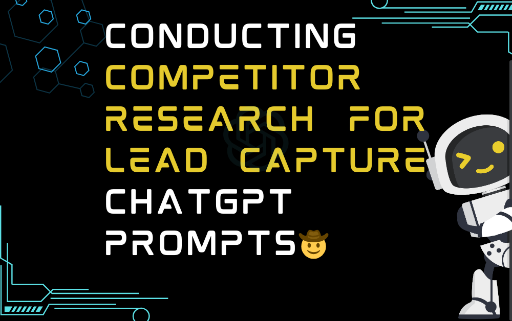🤠Conducting Competitor Research for Lead Capture ChatGPT Prompts