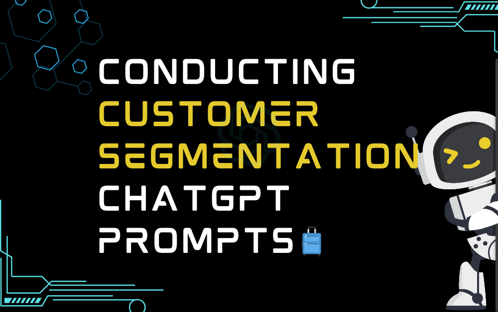 Conducting customer segmentation ChatGPT Prompts