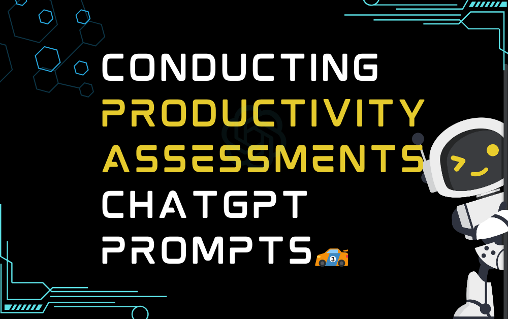 🏎️Conducting productivity assessments ChatGPT Prompts