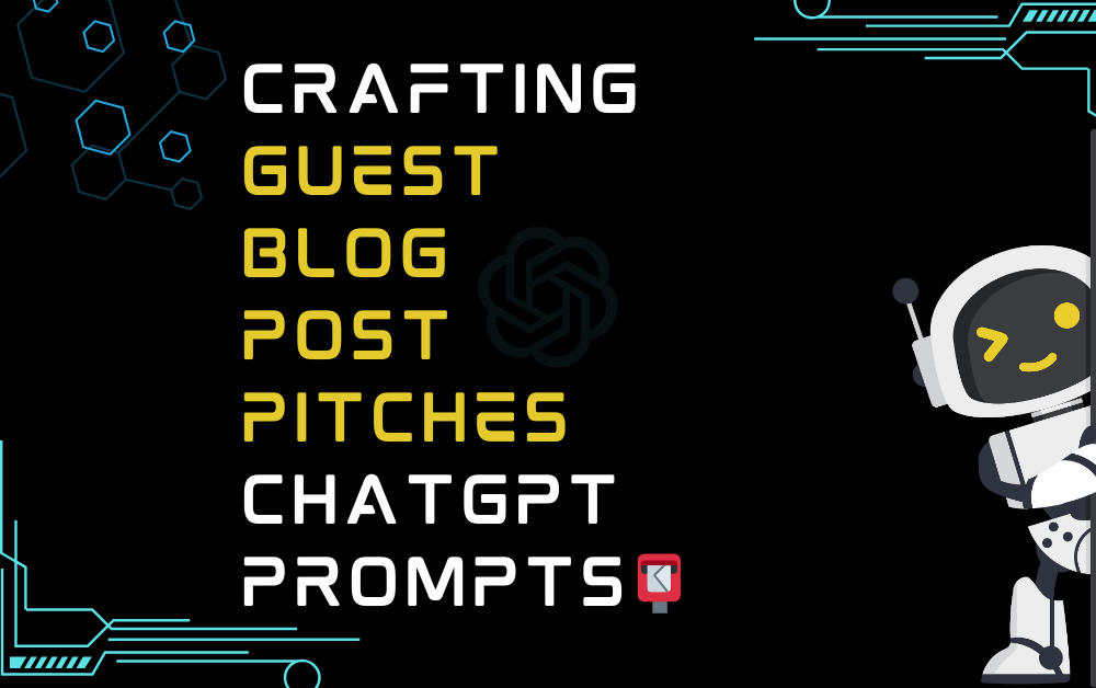 📮Crafting Guest Blog Post Pitches ChatGPT Prompts