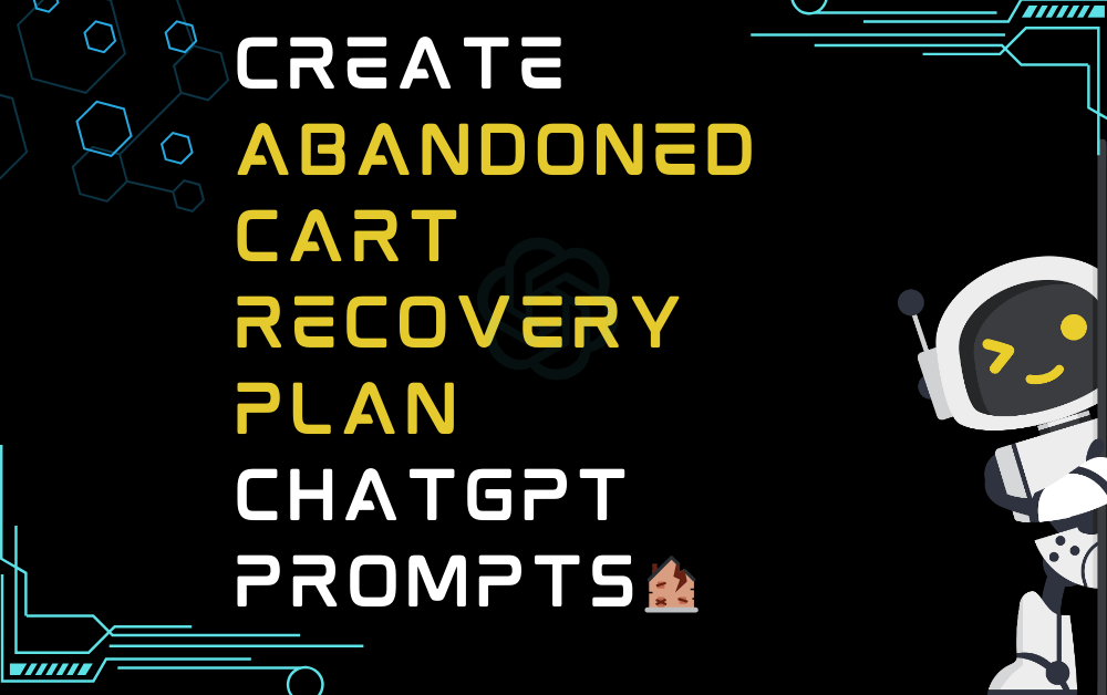 🏚Create abandoned cart recovery plan ChatGPT Prompts