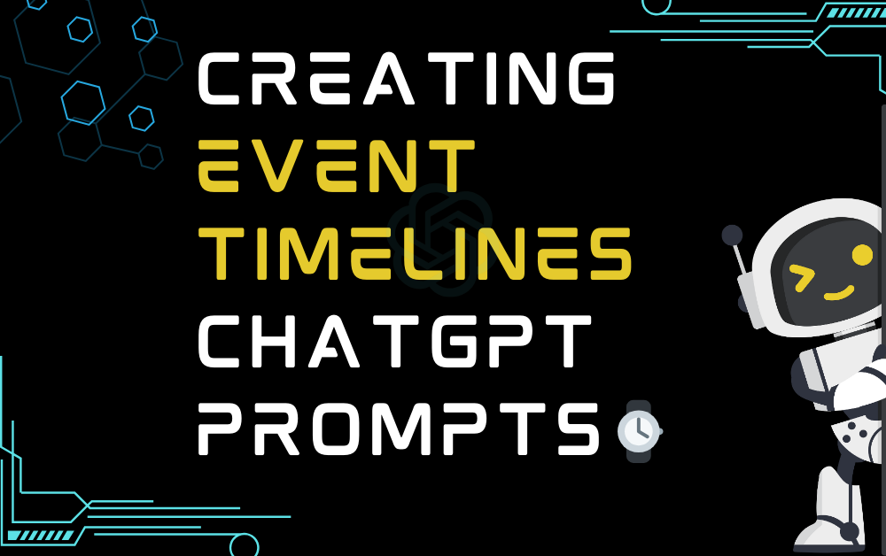 ⌚Creating Event Timelines ChatGPT Prompts