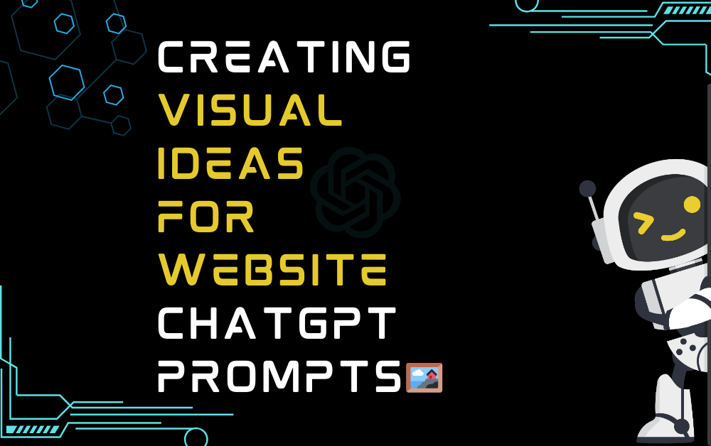 🖼️Creating Visual Ideas For Website ChatGPT Prompts