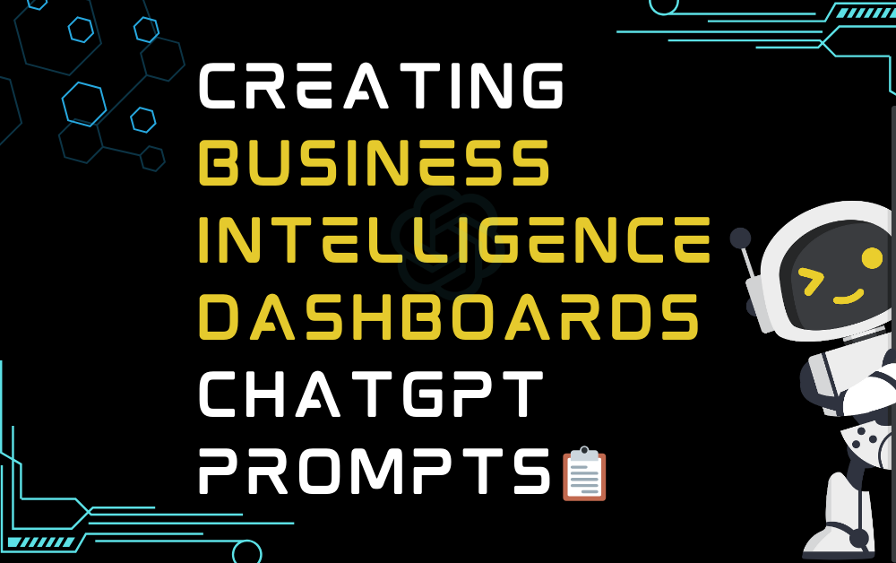 Creating business intelligence dashboards ChatGPT Prompts