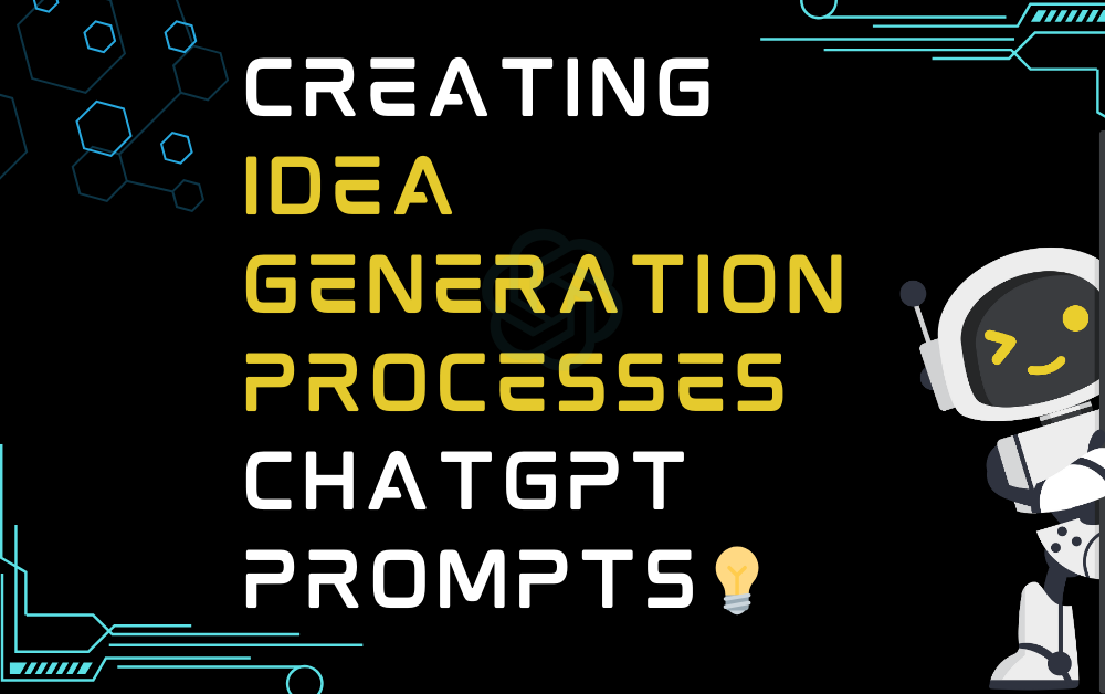 💡Creating idea generation processes ChatGPT Prompts
