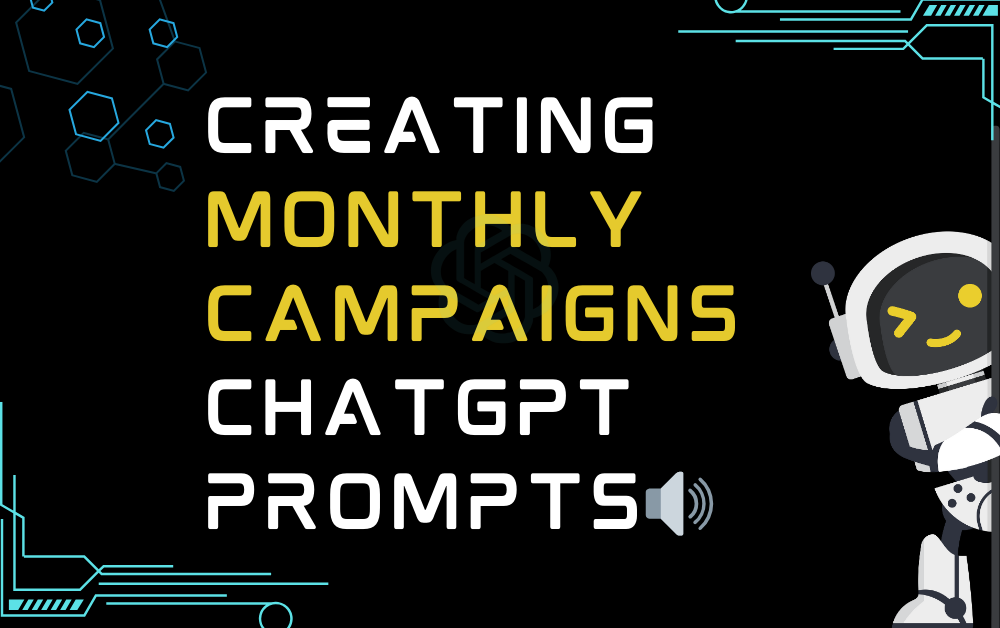 🔊Creating monthly campaigns ChatGPT Prompts