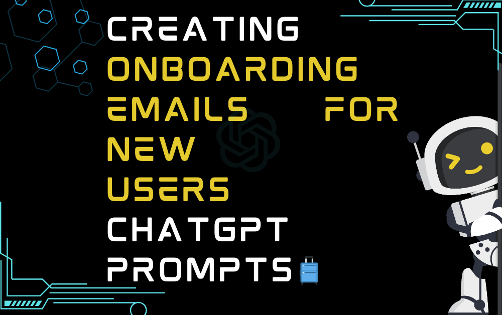 🧳Creating onboarding emails for new users ChatGPT Prompts