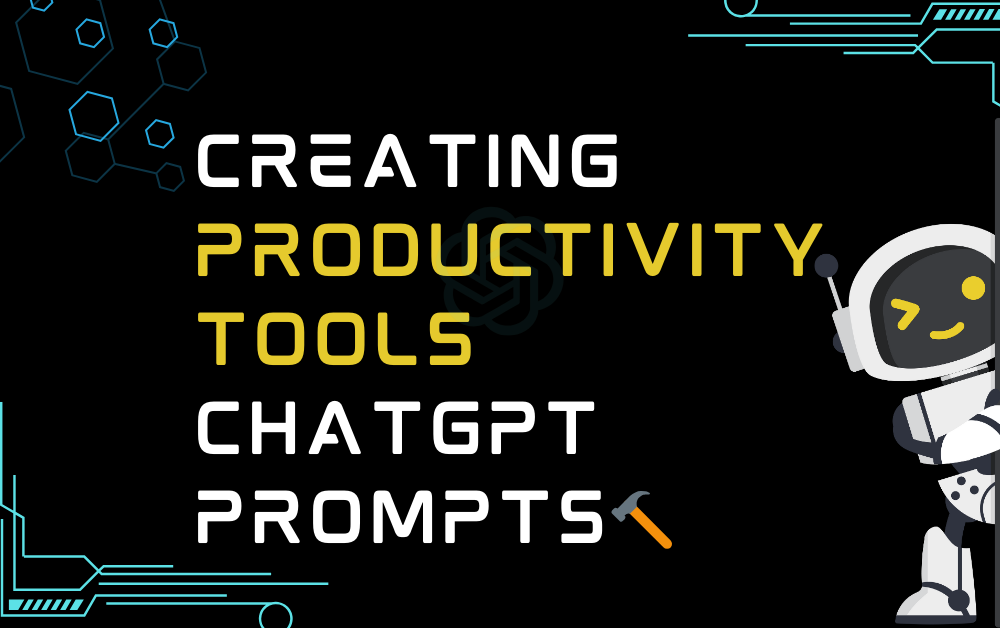 Creating productivity tools ChatGPT Prompts