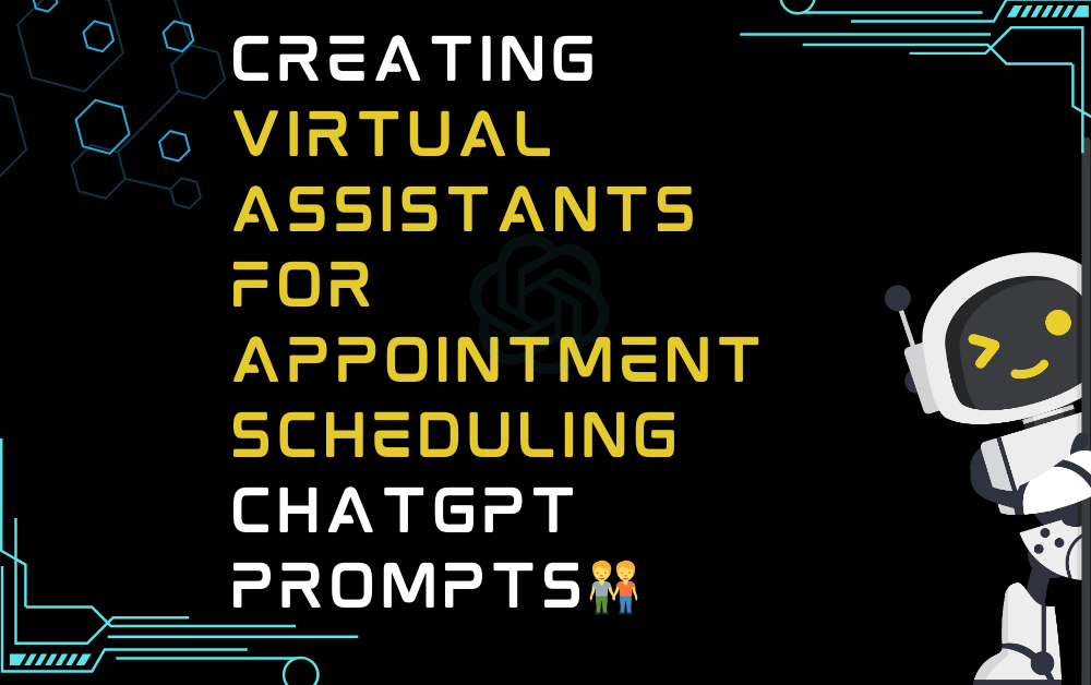 Creating virtual assistants for appointment scheduling ChatGPT Prompts