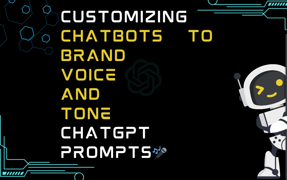 🎤Customizing Chatbots to Brand Voice and Tone ChatGPT Prompts