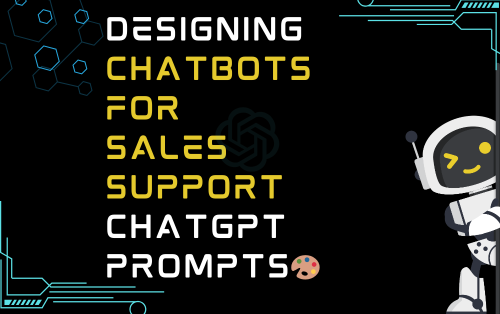🎨Designing chatbots for sales support ChatGPT Prompts