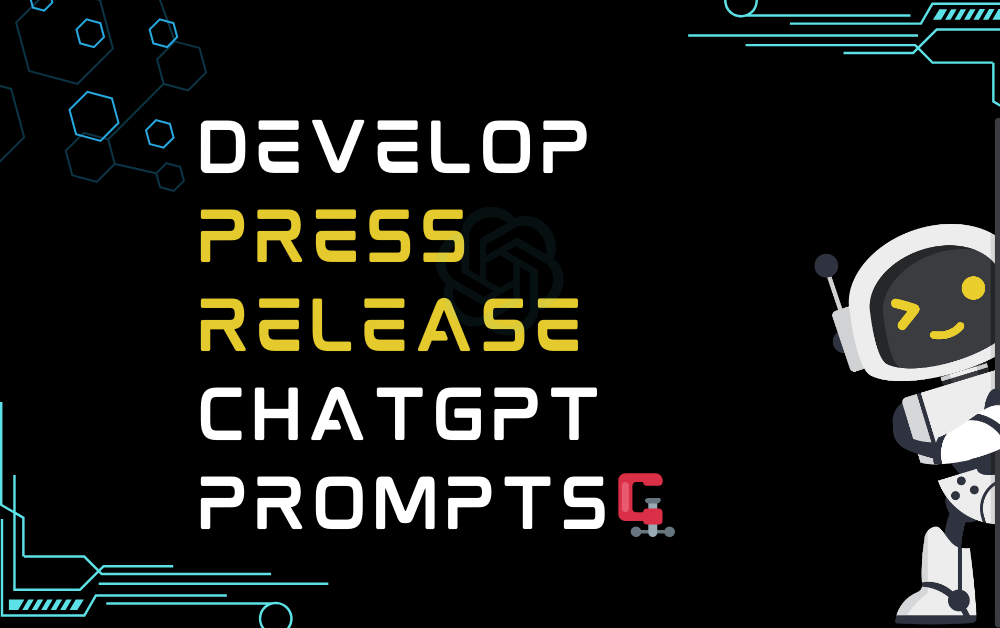 🗜Develop press release ChatGPT Prompts