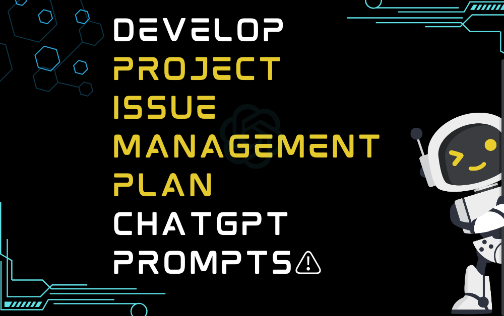 ⚠Develop project issue management plan ChatGPT Prompts