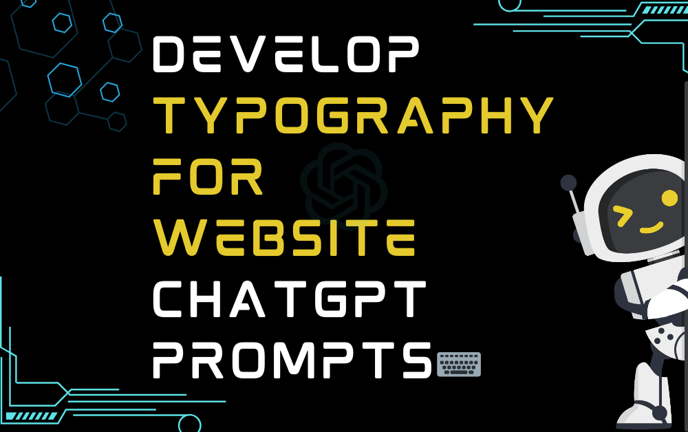 ⌨Develop typography for website ChatGPT Prompts