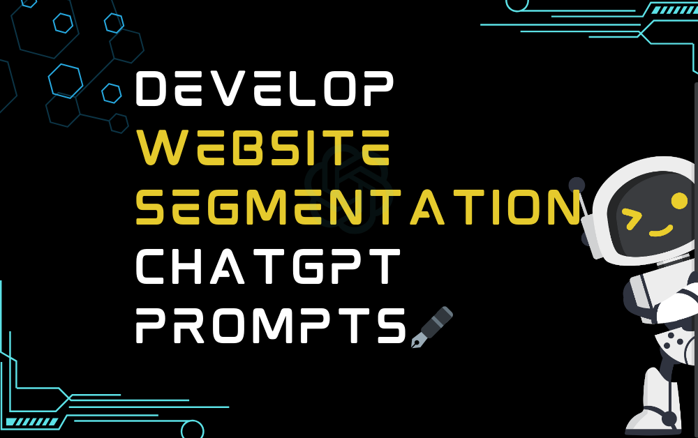 🖋Develop website segmentation ChatGPT Prompts