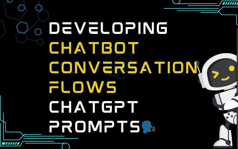 🗣Developing Chatbot Conversation Flows ChatGPT Prompts