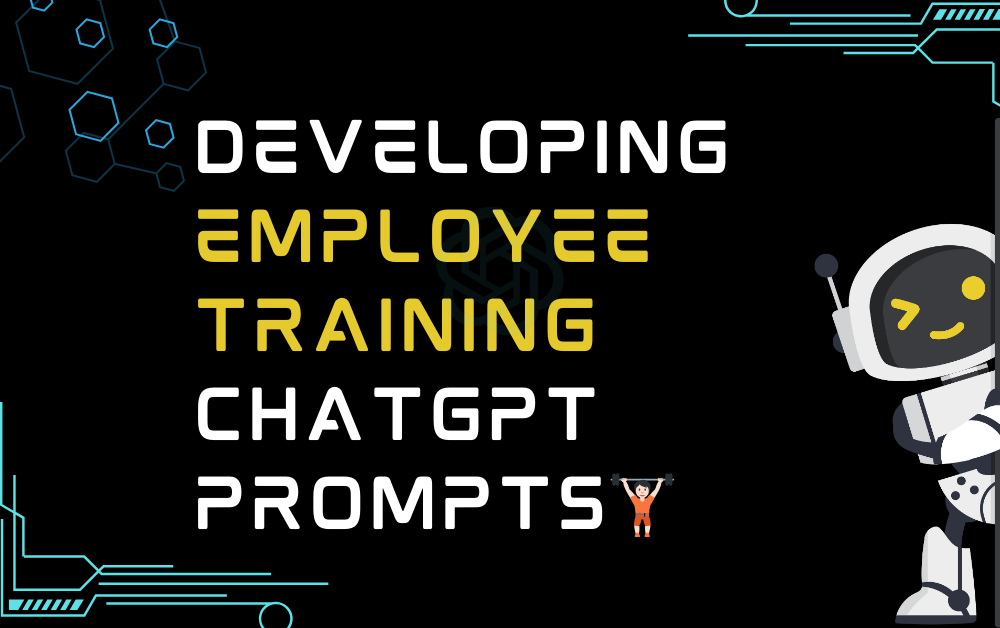 Developing employee training ChatGPT Prompts