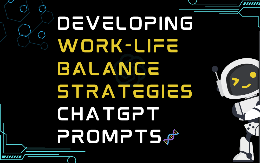 🧬Developing work-life balance strategies ChatGPT Prompts