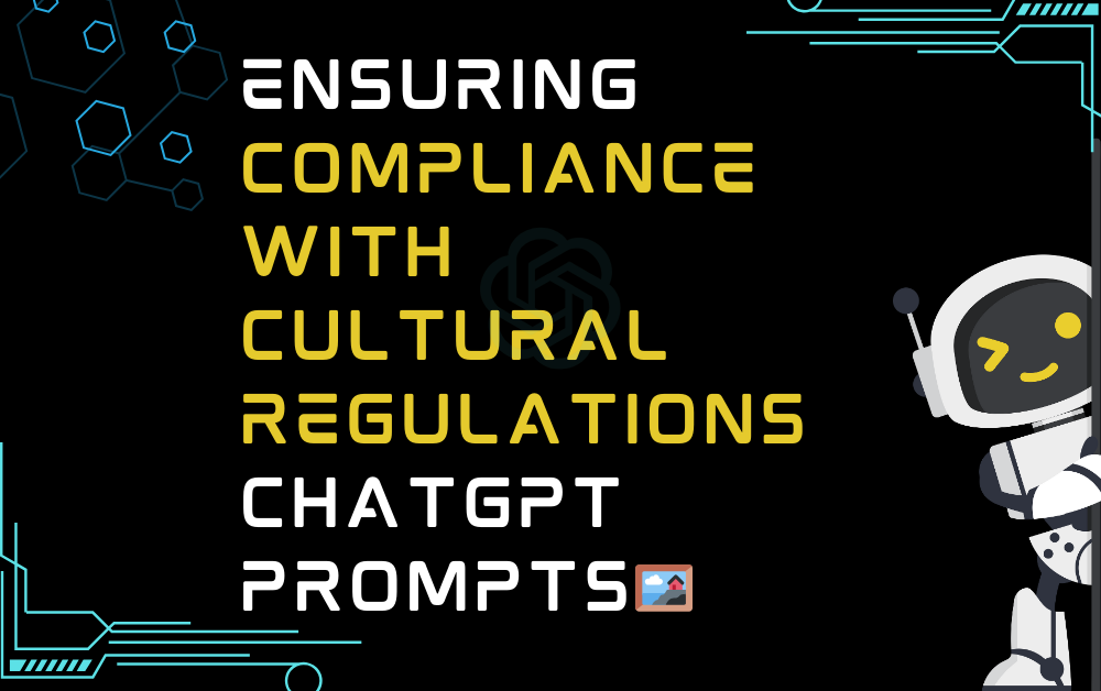 🖼️Ensuring compliance with cultural regulations ChatGPT Prompts