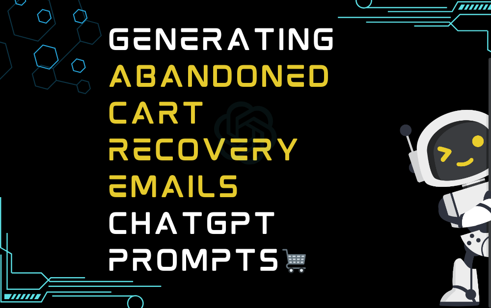 🛒Generating Abandoned Cart Recovery Emails ChatGPT Prompts