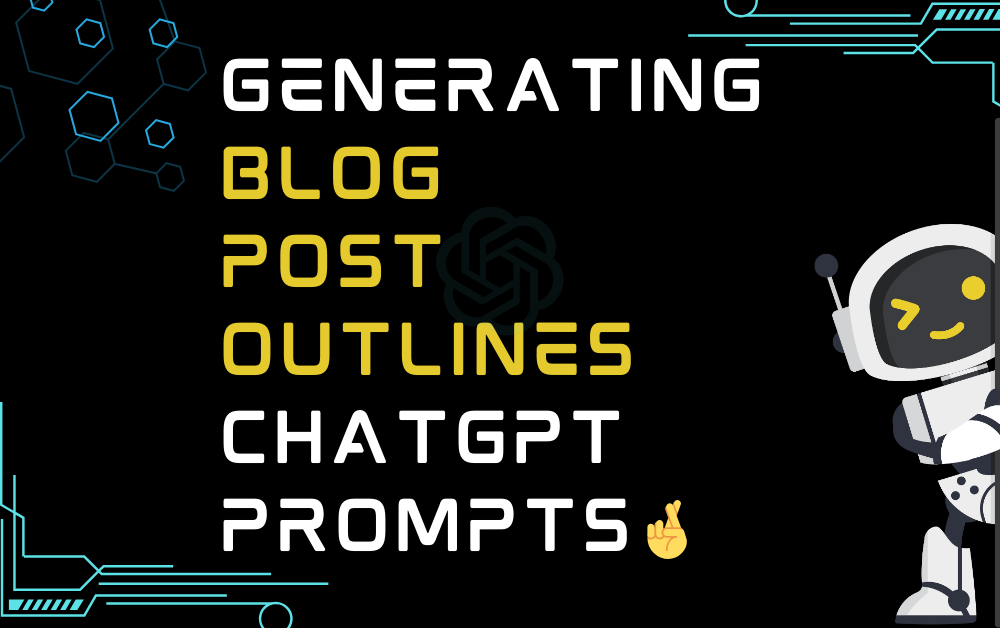 🤞Generating Blog Post Outlines ChatGPT Prompts