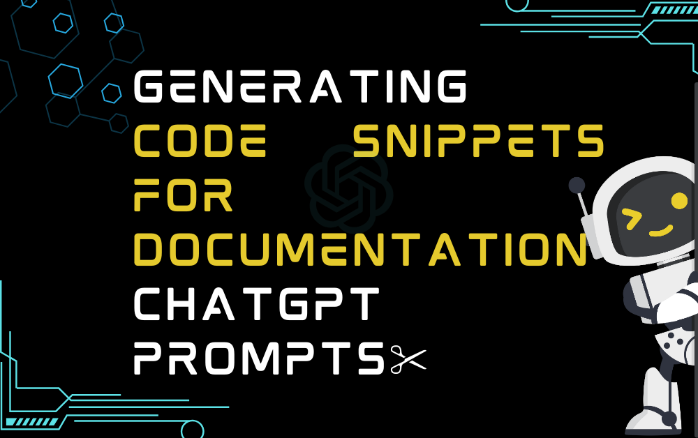 ✂️Generating Code Snippets For Documentation ChatGPT Prompts