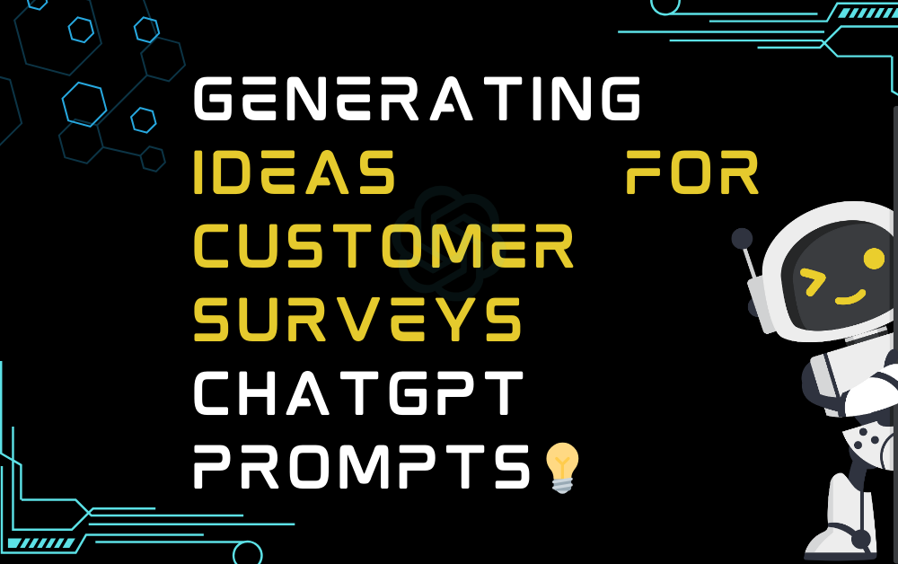 💡Generating Ideas For Customer Surveys ChatGPT Prompts
