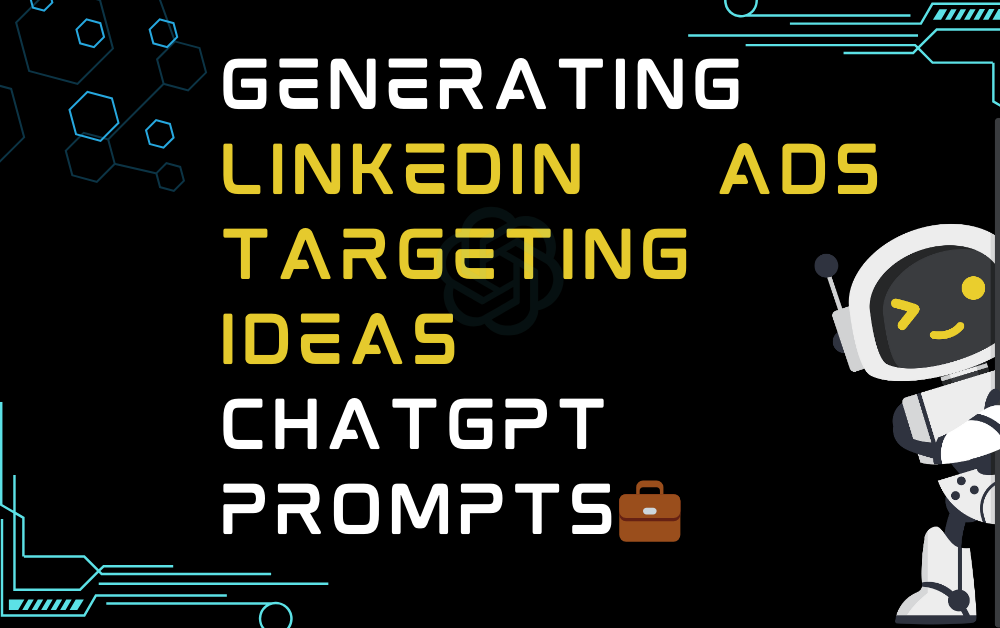 💼Generating LinkedIn Ads targeting ideas ChatGPT Prompts