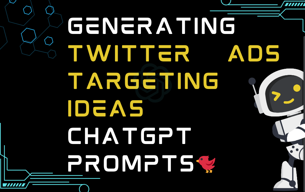 🐦Generating Twitter Ads targeting ideas ChatGPT Prompts