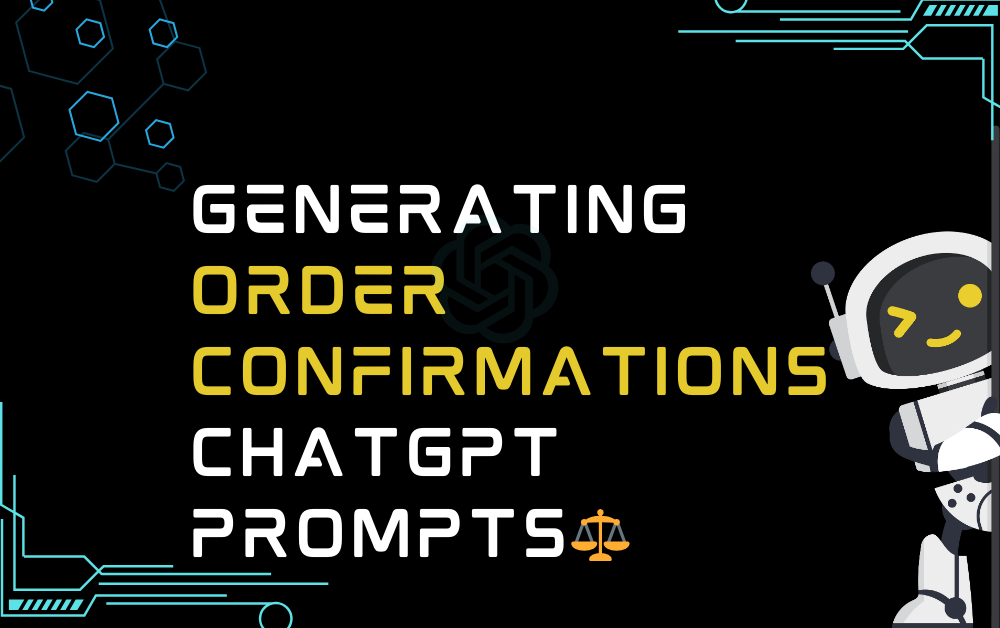 ⚖️Generating order confirmations ChatGPT Prompts
