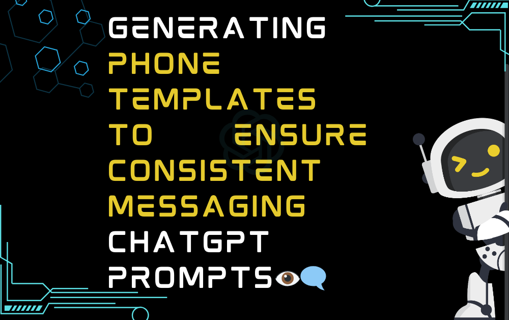 👁‍🗨Generating phone templates to ensure consistent messaging ChatGPT Prompts