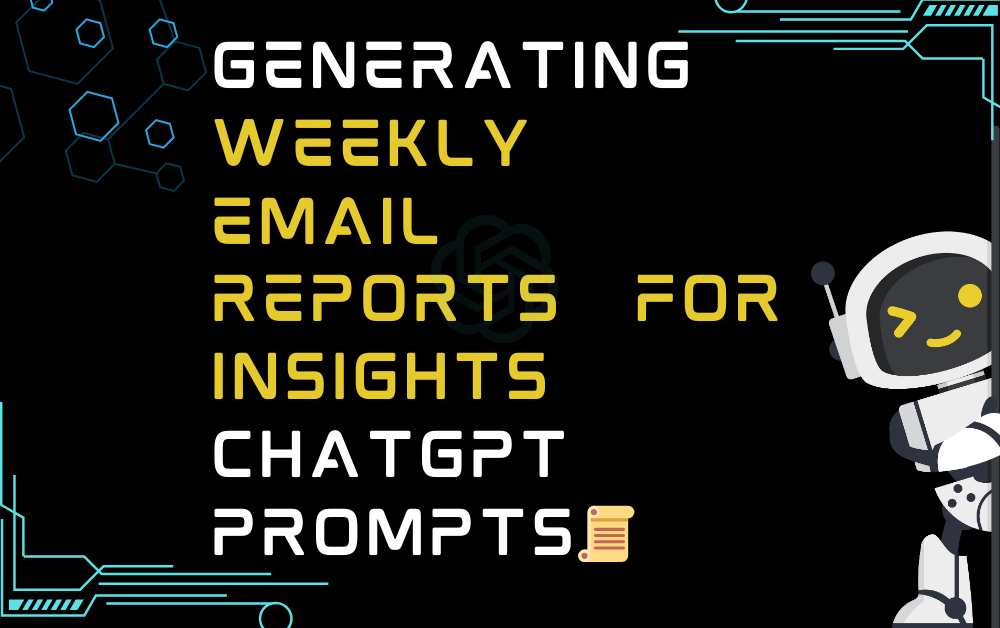 📜Generating weekly email reports for insights ChatGPT Prompts