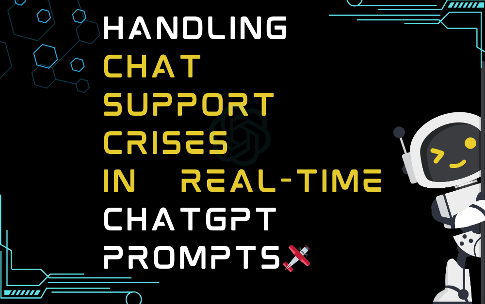 🛩Handling chat support crises in real-time ChatGPT Prompts
