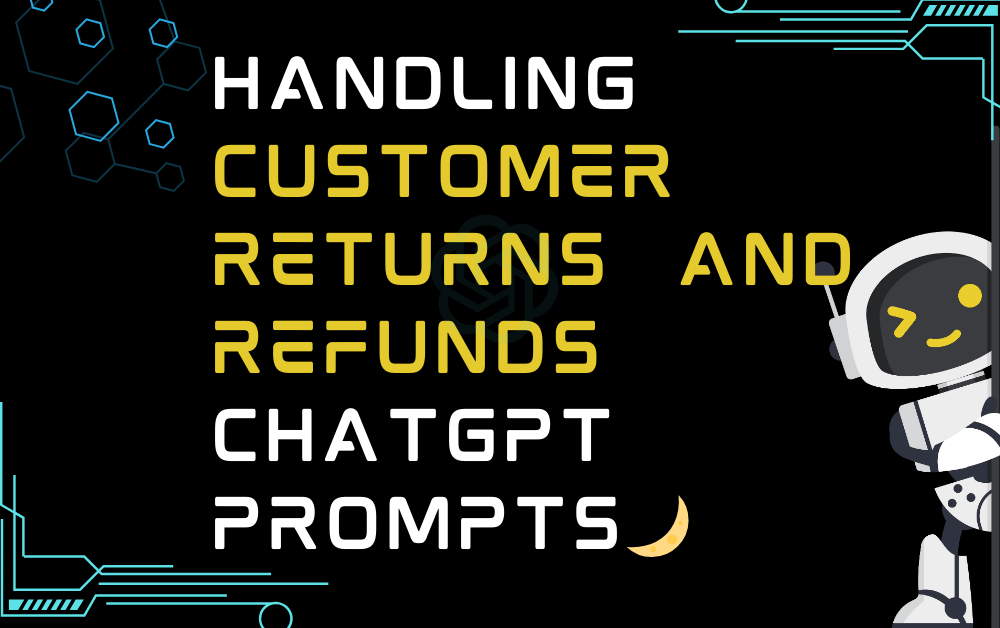 🌙Handling customer returns and refunds ChatGPT Prompts