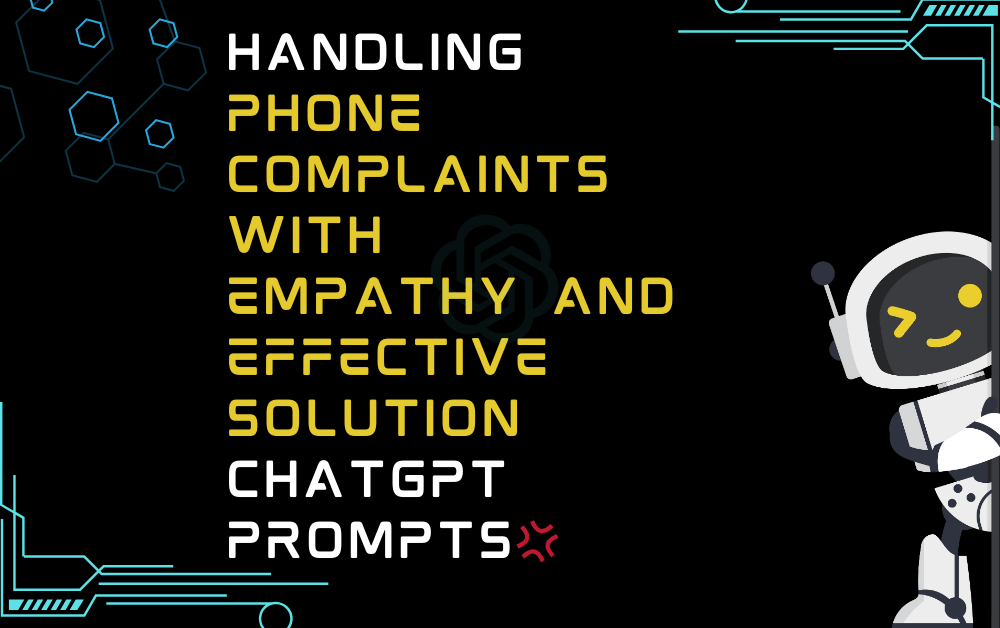 Handling phone complaints with empathy and effective solution ChatGPT Prompts