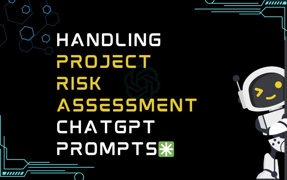 ✳️Handling project risk assessment ChatGPT Prompts