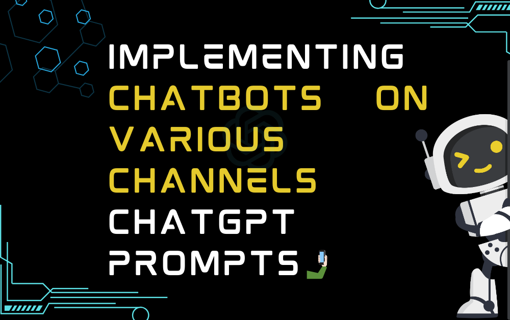 🤳🏻Implementing Chatbots on Various Channels ChatGPT Prompts
