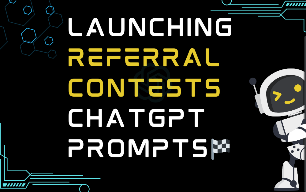 🏁Launching Referral Contests ChatGPT Prompts