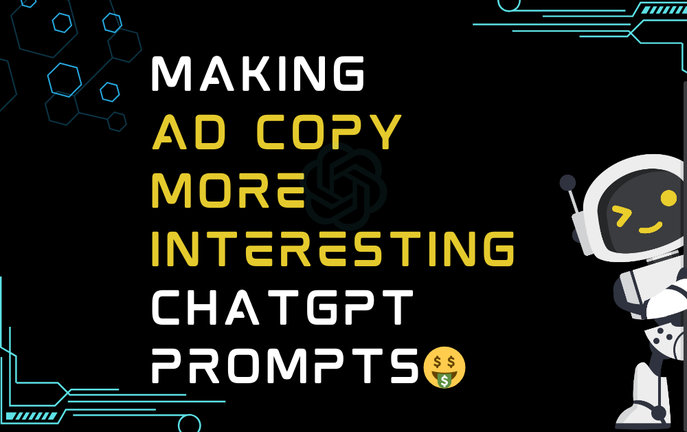 🤑Making Ad Copy More Interesting ChatGPT Prompts