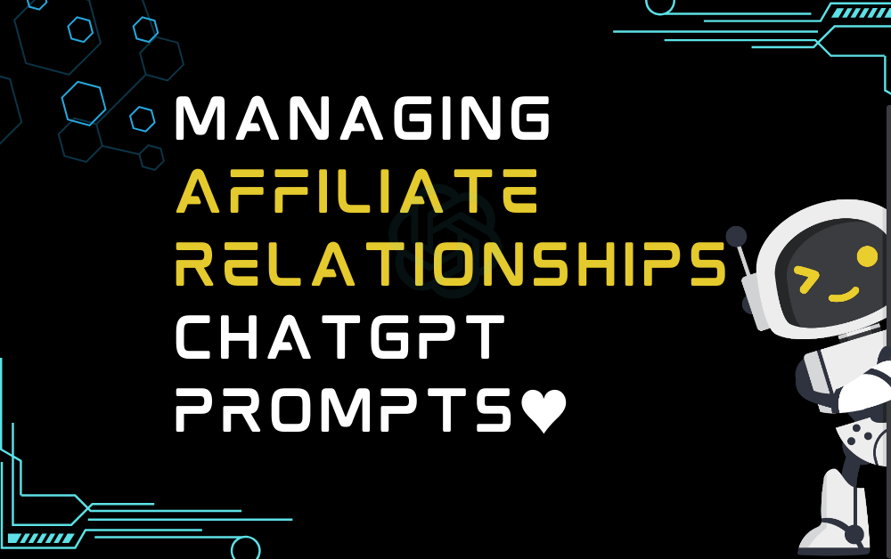 ♥Managing Affiliate Relationships ChatGPT Prompts