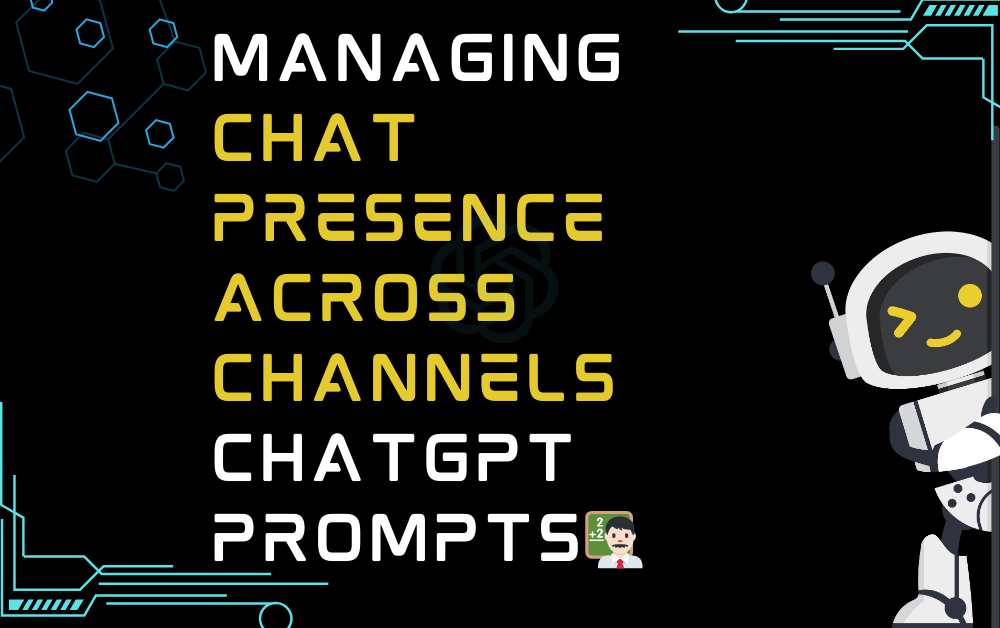 👨🏻‍🏫Managing chat presence across channels ChatGPT Prompts